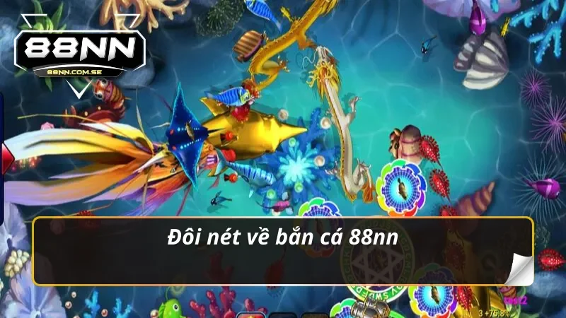 Đôi nét về bắn cá 88NN