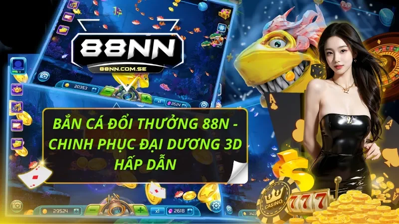 Bắn Cá Đổi Thưởng 88nn