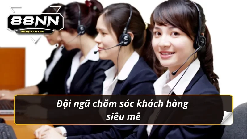 Đội ngũ chuyên viên tuyệt vời không điểm chê cùng giới thiệu 88NN