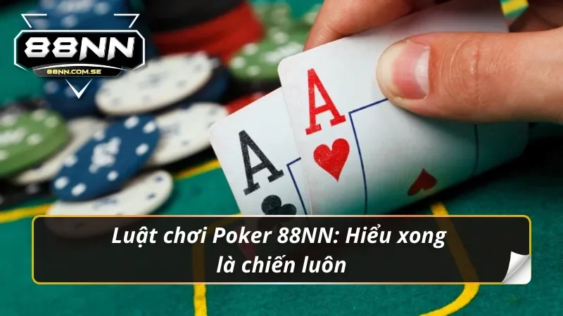 Bảng thứ tự bài trong luật chơi Poker 88NN – ai mạnh hơn sẽ chiến thắng!