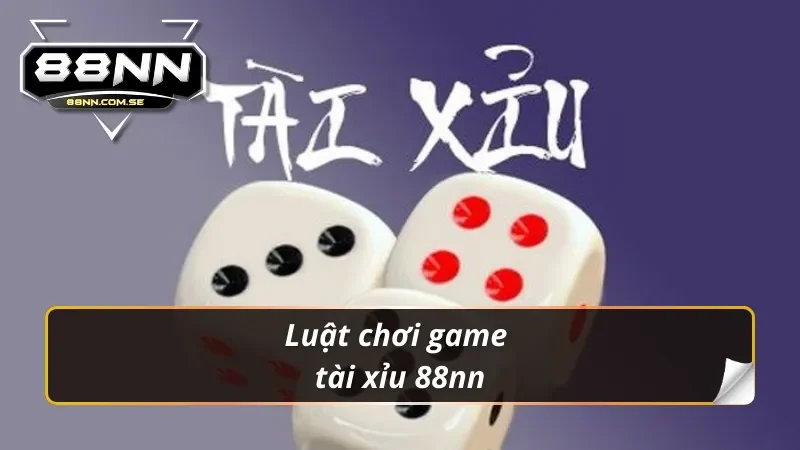 Luật chơi game tài xỉu 88nn
