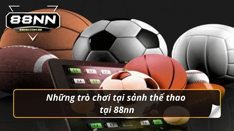 Những trò chơi tại sảnh thể thao 88nn