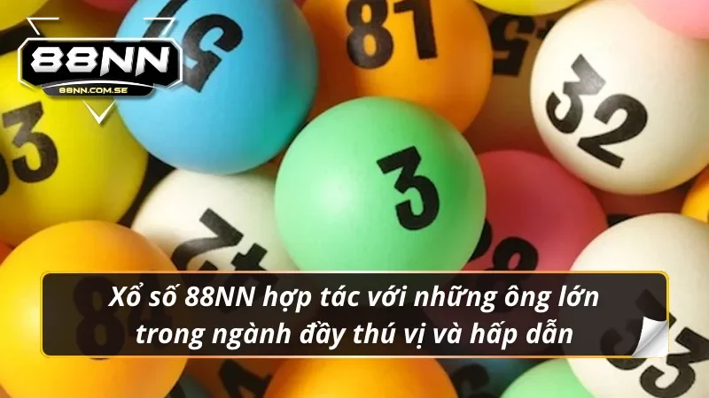 Xổ số 88NN bước nhảy vọt khi bắt tay với những ông lớn trong ngành